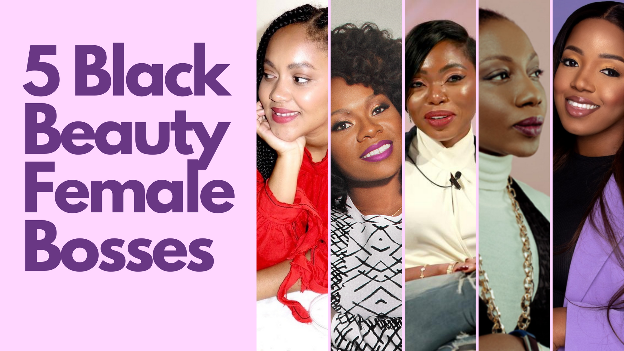 5 Black Beauty Female Bosses Entrepreneurs in Beauty